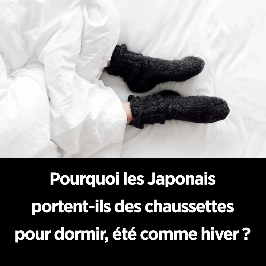 Ete comme hiver les japonais portent des chaussettes pour dormir voici pourquoi.jpg