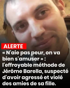 Naie pas peur on va bien samuser leffroyable methode de jerome barella suspecte davoir agresse et viole des amies de sa fille.jpg